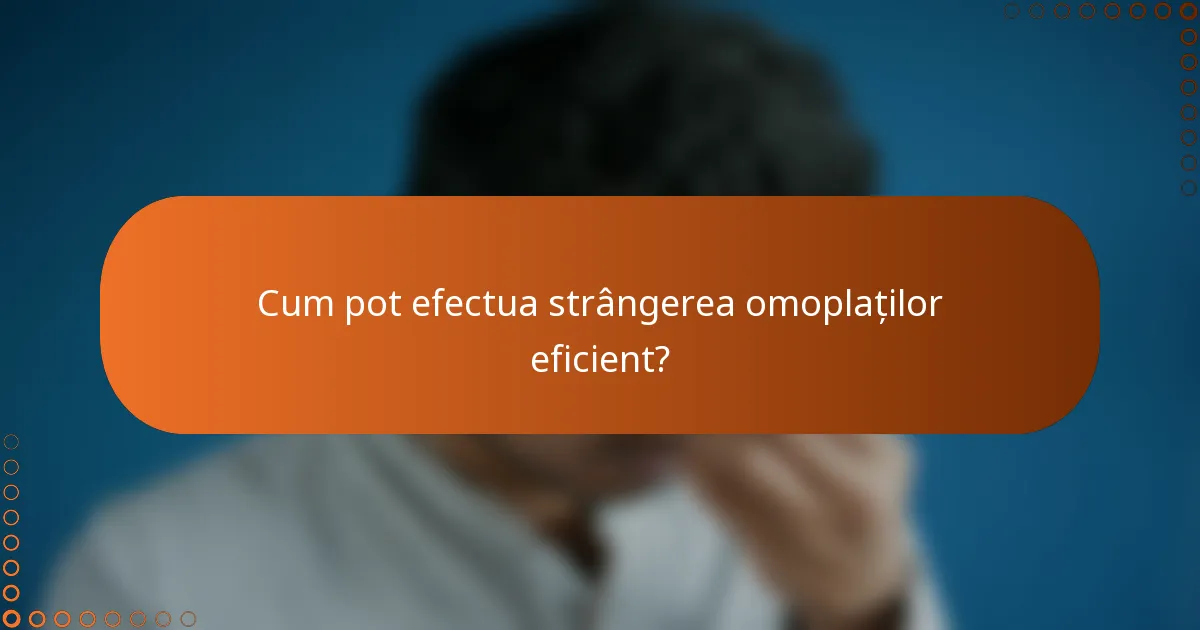 Cum pot efectua strângerea omoplaților eficient?
